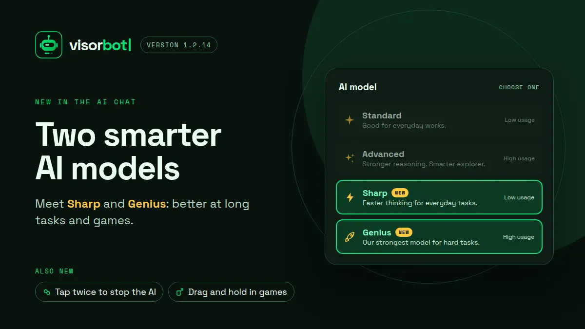 VisorBot 1.2.14: Two Smarter AI Models, and Stop Any Time
